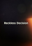 Reckless Decision